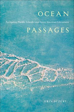 Ocean Passages: Navigating Pacific Islander and Asian American Literatures - Suzuki, Erin