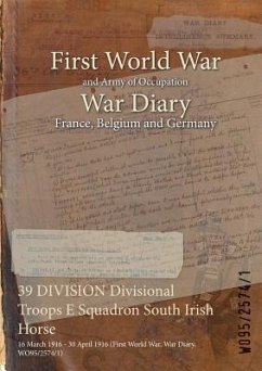 39 DIVISION Divisional Troops E Squadron South Irish Horse: 16 March 1916 - 30 April 1916 (First World War, War Diary, WO95/2574/1)