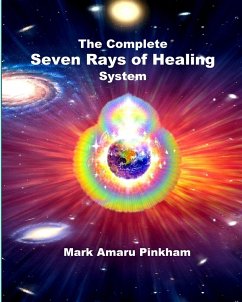 The Complete Seven Rays of Healing System - Pinkham, Mark Amaru