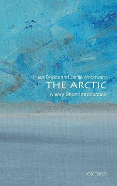 The Arctic: A Very Short Introduction - Dodds, Klaus (Professor of Geopolitics, Royal Holloway University of; Woodward, Jamie (Professor of Physical Geography, The University of