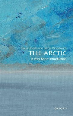 The Arctic - Dodds, Klaus (Professor of Geopolitics, Royal Holloway University of; Woodward, Jamie (Professor of Physical Geography, The University of