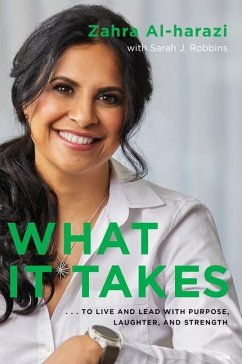 What It Takes: To Live and Lead with Purpose, Laughter, and Strength - Al-Harazi, Zahra; Robbins, Sarah J.