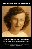 Margaret Widdemer - The Old Road to Paradise: &quote;He must have been delightful,&quote; she said, &quote;when he was alive!&quote;