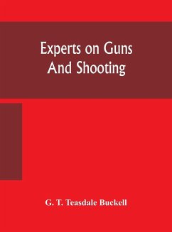 Experts on guns and shooting - T. Teasdale Buckell, G.