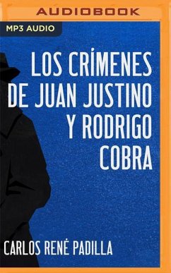 Los Crímenes de Juan Justino Y Rodrigo Cobra - Padilla, Carlos René