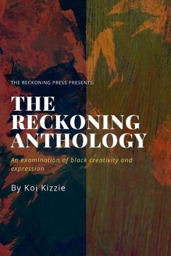 The Reckoning Anthology: An examination of black creativity and expression - Washington, Shakira; Underwood, Jazzmeen; White, Eddie