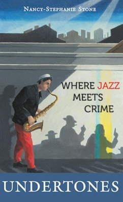 Undertones: Where Crime Meets Jazz - Stone, Nancy Stephanie