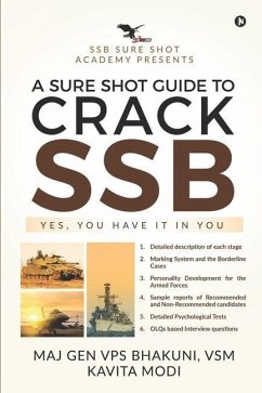 A Sure Shot Guide to Crack Ssb: Yes, You Have It in You - Vsm Kavita Modi; Maj Gen Vps Bhakuni