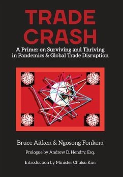 Trade Crash: A Primer on Surviving and Thriving in Pandemics & Global Trade Disruption - Aitken, Bruce; Ngosong, Fonkem