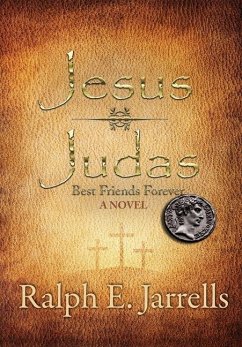 Jesus * Judas: Best Friends Forever - Jarrells, Ralph E.