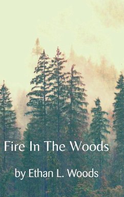 Fire in the Woods - Woods, Ethan L.