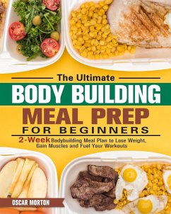 The Ultimate Bodybuilding Meal Prep for Beginners - Morton, Oscar