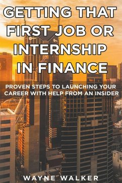 Getting That First Job or Internship In Finance - Walker, Wayne
