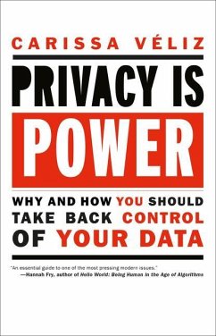 Privacy Is Power: Why and How You Should Take Back Control of Your Data - Veliz, Carissa