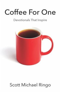 Coffee For One: Devotionals That Inspire - Ringo, Scott Michael