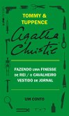 Fazendo uma finesse de rei / O cavalheiro vestido de jornal: Um conto de Tommy e Tuppence (eBook, ePUB) Fazendo uma finesse de rei / O cavalheiro vestido de jornal: Um conto de Tommy e Tuppence (eBook, ePUB)
