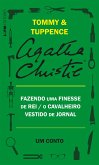 Fazendo uma finesse de rei / O cavalheiro vestido de jornal: Um conto de Tommy e Tuppence (eBook, ePUB)