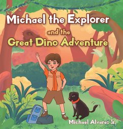 Michael the Explorer and the Great Dino Adventure - Alvarez Jr., Michael