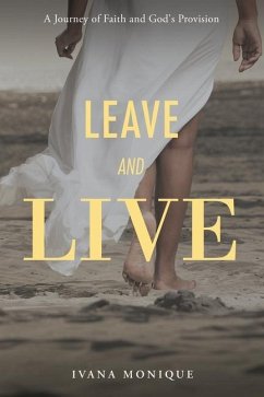 Leave and Live: A Journey of Faith and God's Provision - Monique, Ivana