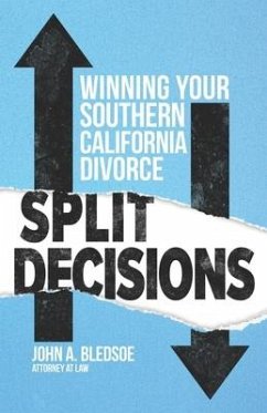 Split Decisions: Winning Your California Divorce - Bledsoe, John A.