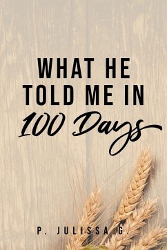 What He Told Me in 100 Days - G., P. Julissa