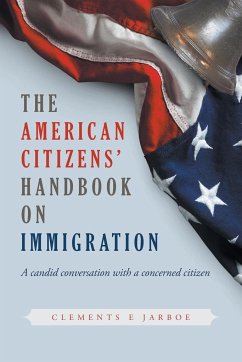 THE American Citizens Handbook on Immigration - Jarboe, Clements E