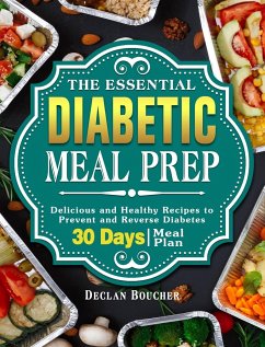 The Essential Diabetic Meal Prep: Delicious and Healthy Recipes to Prevent and Reverse Diabetes ( 30-Days Meal Plan ) - Boucher, Declan