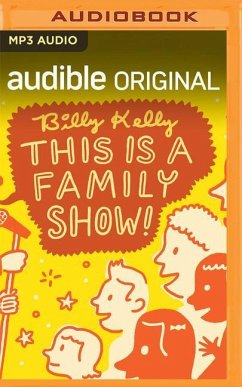 Billy Kelly: This Is a Family Show! - Kelly, Billy