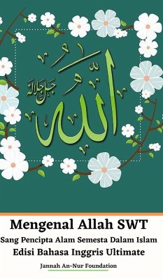 Mengenal Allah SWT Sang Pencipta Alam Semesta Dalam Islam Edisi Bahasa Inggris Ultimate - Foundation, Jannah An-Nur
