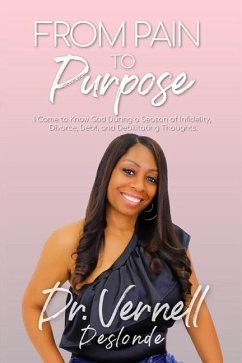 Cover From Pain to Purpose: I Came to Know God During a Season of Infidelity, Divorce, Debt, and Debilitating Thoughts