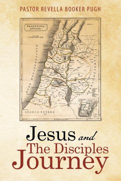 Jesus and the Disciples Journey - Pugh, Pastor Revella Booker