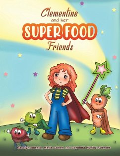 Clementine and her SUPER FOOD Friends - Botero, Carolyn; Cohen, Maria; Fuentes, Carolina Muñoz