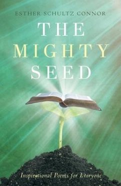 The Mighty Seed: Inspirational Poems for Everyone - Schultz Connor, Esther