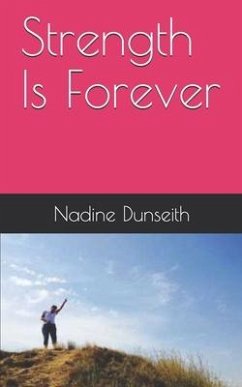 Strength Is Forever - Dunseith, Nadine