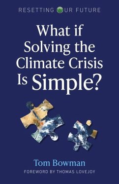 What If Solving the Climate Crisis Is Simple? - Bowman, Tom