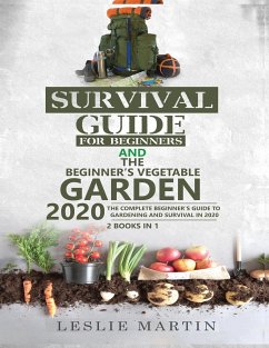 Survival Guide for Beginners AND The Beginner's Vegetable Garden 2020 - Martin, Leslie