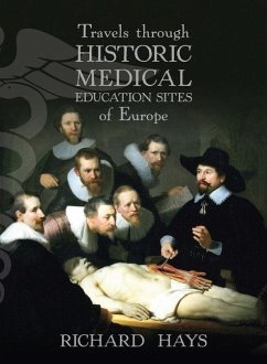 Travels through Historic Medical Education Sites of Europe - Hays, Richard
