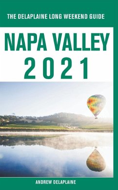 Napa Valley - The Delaplaine 2021 Long Weekend Guide - Delaplaine, Andrew