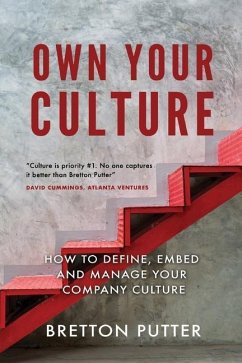 Own Your Culture: How to Define, Embed and Manage your Company Culture - Putter, Bretton