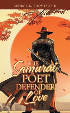 The Samurai Poet Defender of Love - Thompson II, George K.