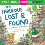 The Fabulous Lost & Found and the little Italian mouse: heartwarming & fun Italian book for kids to learn 50 words in Italian (bilingual Italian Engli