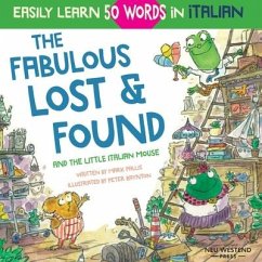 The Fabulous Lost & Found and the little Italian mouse: heartwarming & fun Italian book for kids to learn 50 words in Italian (bilingual Italian Engli - Pallis, Mark