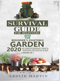 Survival Guide for Beginners and The Beginner's Vegetable Garden 2020 - Martin, Leslie