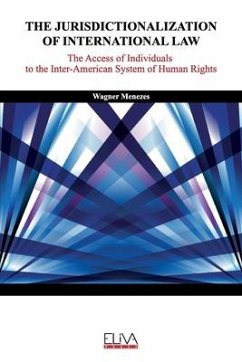 The Jurisdictionalization of International Law: The Access of Individuals to the Inter-American System of Human Rights - Menezes, Wagner