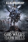 God Walks The Dark Hills: Book I & II