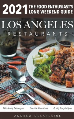 Cover 2021 Los Angeles Restaurants - The Food Enthusiast’s Long Weekend Guide