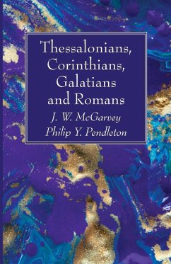 Thessalonians, Corinthians, Galatians and Romans - Mcgarvey, J. W.; Pendleton, Philip Y.