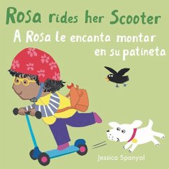 A Rosa Le Encanta Montar En Su Patineta/Rosa Rides Her Scooter - Spanyol, Jessica