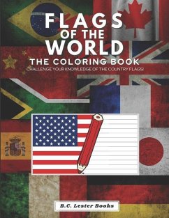 Flags of the World: The Coloring Book: Challenge your knowledge of the country flags! - Books, B. C. Lester