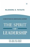 The Spirit of Leadership: A Complete Book on Understanding Leadership